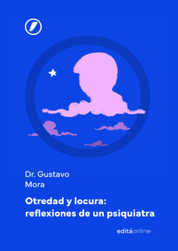 Otredad y locura: reflexiones de un psiquiatra